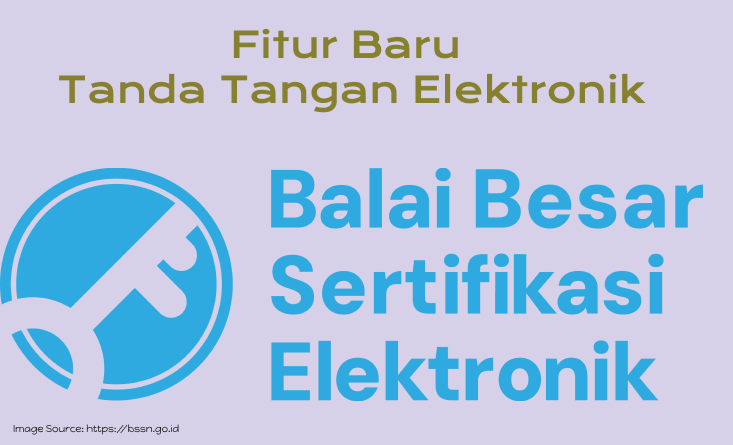 Fitur Baru Untuk Pengguna Sertifikat Elektronik