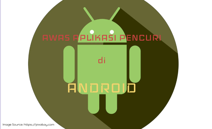 Awas Ada Pencuri di Aplikasi Android